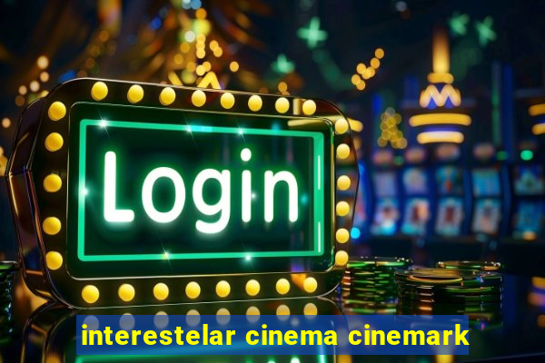 interestelar cinema cinemark